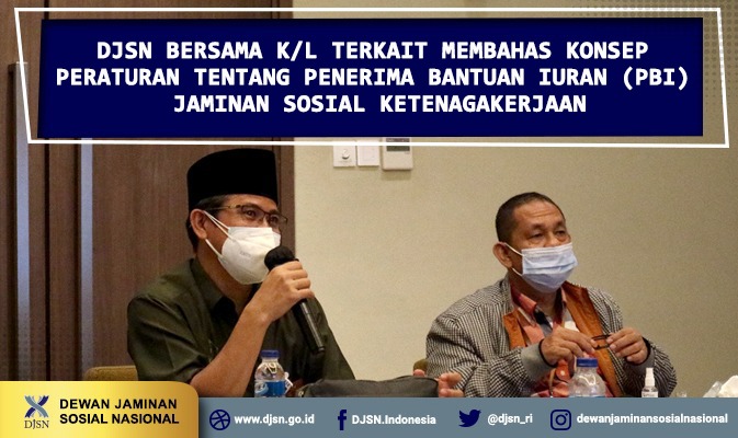 DJSN bersama K/L terkait menghadiri Pembahasan Konsep Peraturan tentang Penerima Bantuan Iuran (PBI) Jaminan Sosial Ketenagakerjaan
